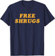 Free Shrugs Don't Care Funny Introvert Design T-Shirt - T-Shirt | Navy