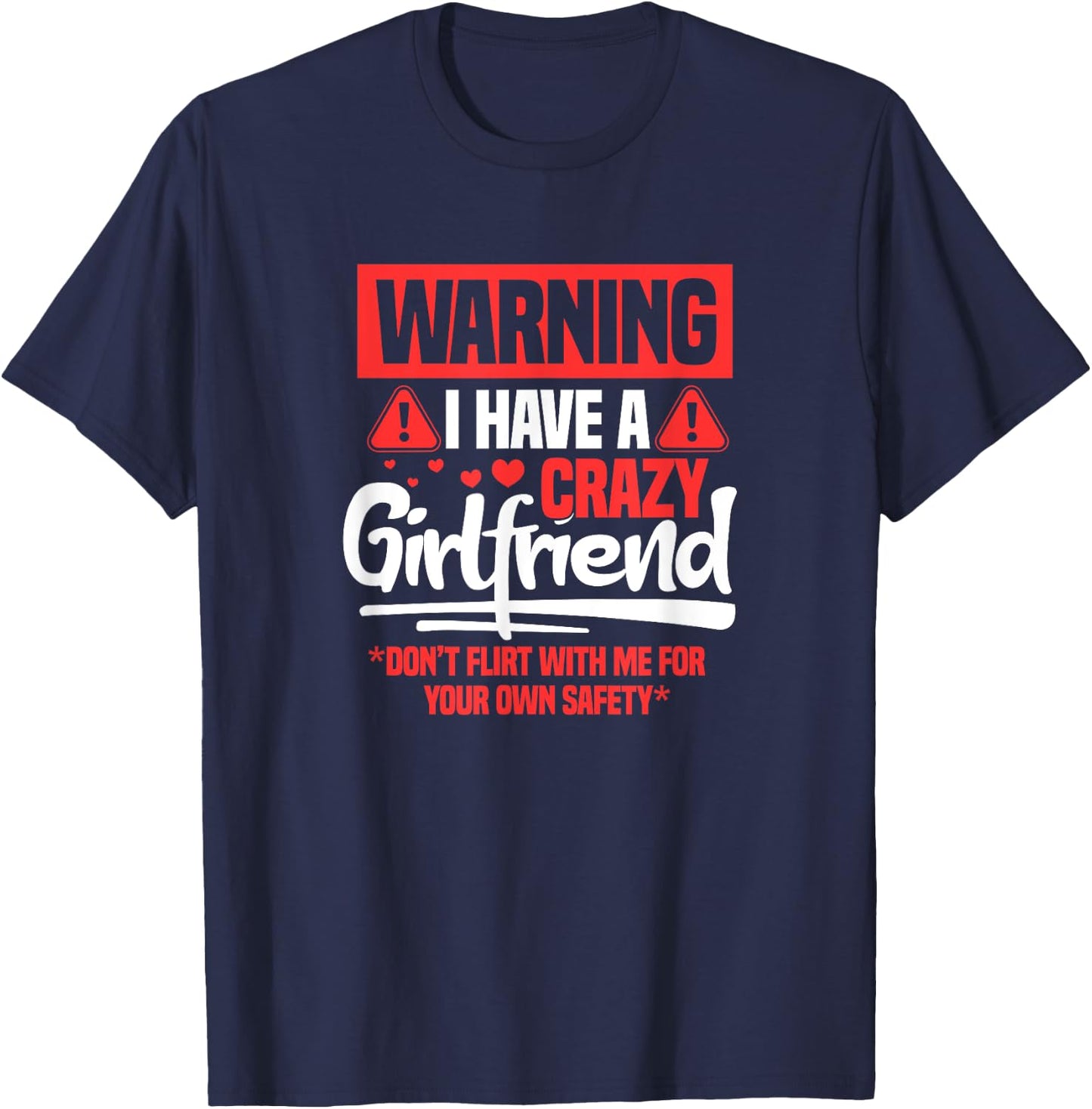 Warning I Have A Crazy Girlfriend Funny Boyfriend BF T-Shirt - T-Shirt | Navy