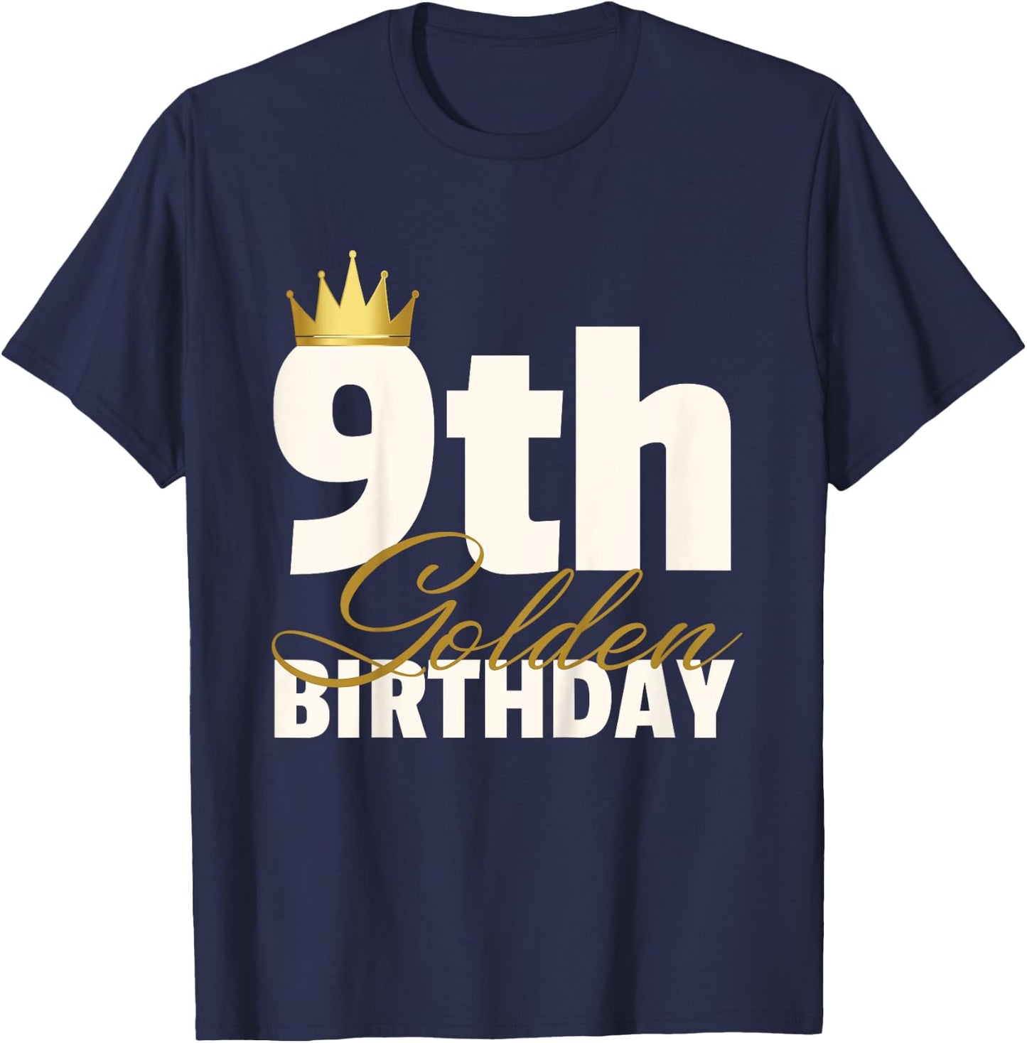 9th Golden Birthday Year Age Crown T-Shirt - T-Shirt | Navy