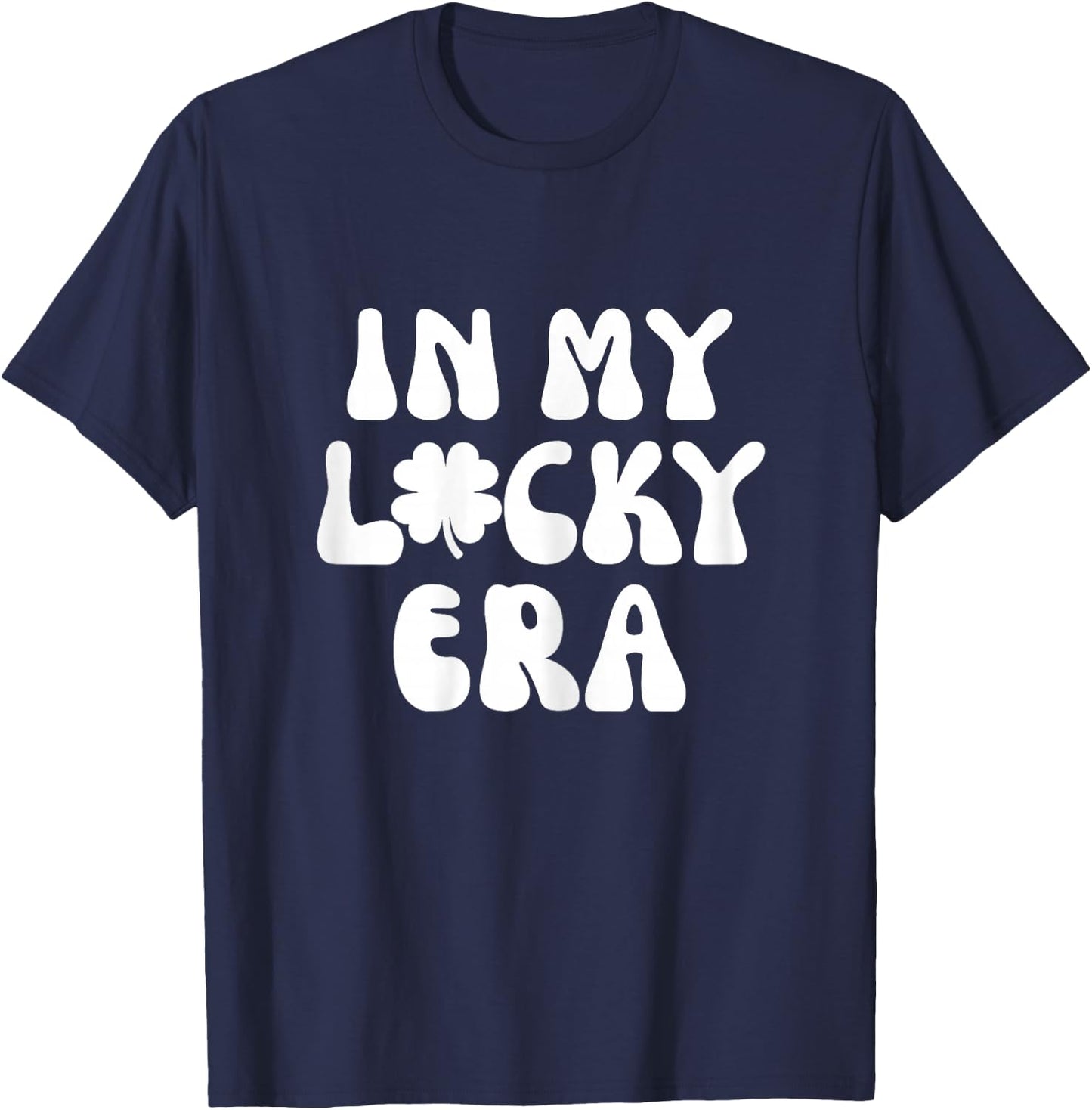 In My Lucky Era Four Leaf Clover St Patricks Day Teen Girls T-Shirt - T-Shirt | Navy