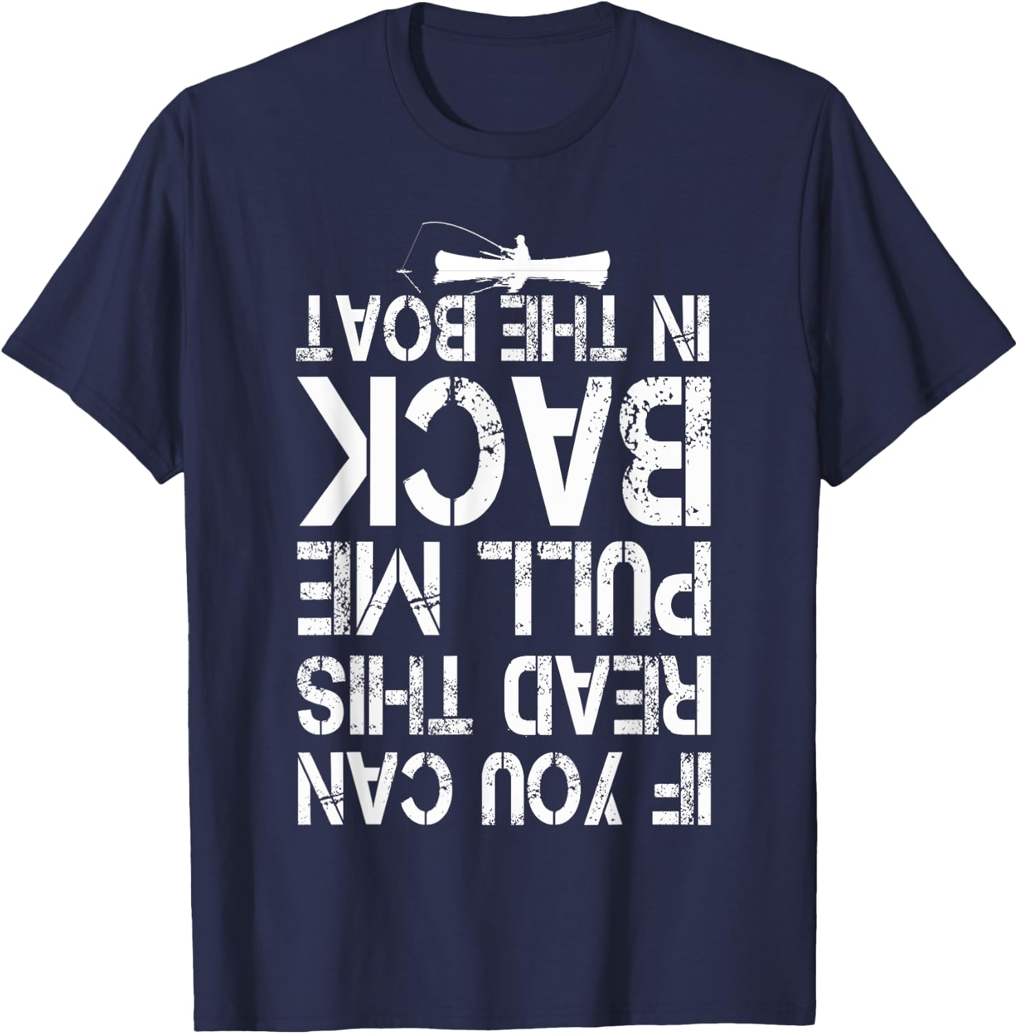 If You Can Read This Pull Me Back In The Boat funny fishing T-Shirt - T-Shirt | Navy