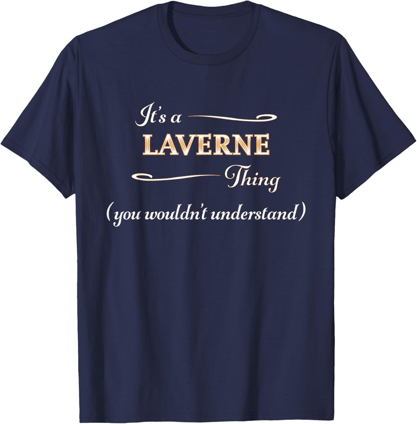 It's a LAVERNE Thing, You Wouldn't Understand | Name Gift T-Shirt - T-Shirt | Navy