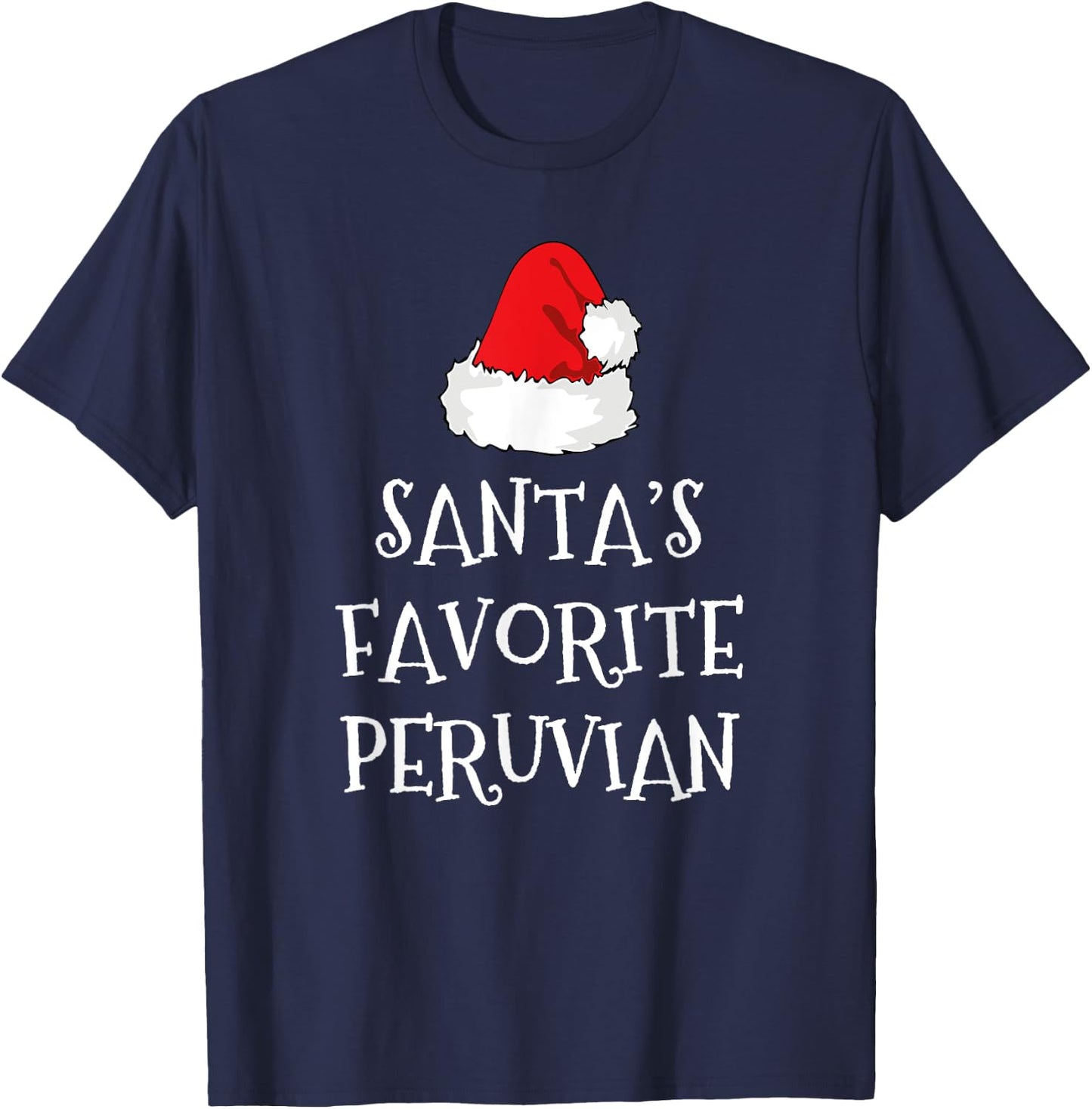 Santa's Favorite Peruvian Christmas Hat Funny Xmas Peru T-Shirt - T-Shirt | Navy