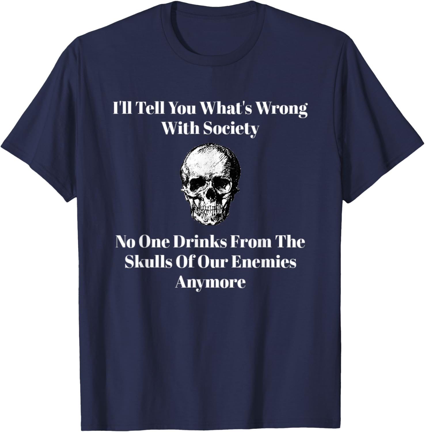 Drink From The Skulls Of our Enemies T-Shirt - T-Shirt | Navy