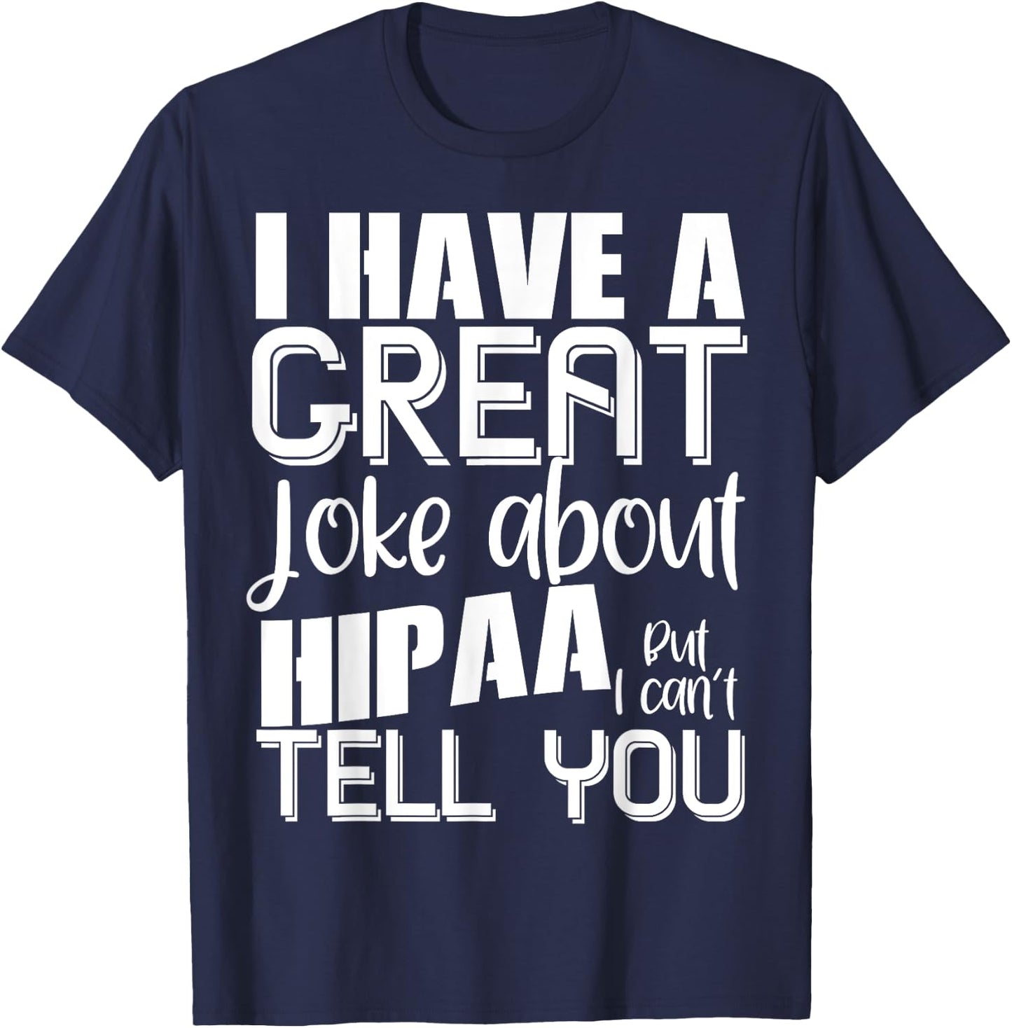 HIPAA Joke Funny Medical Records Coder Billing T-Shirt - T-Shirt | Navy