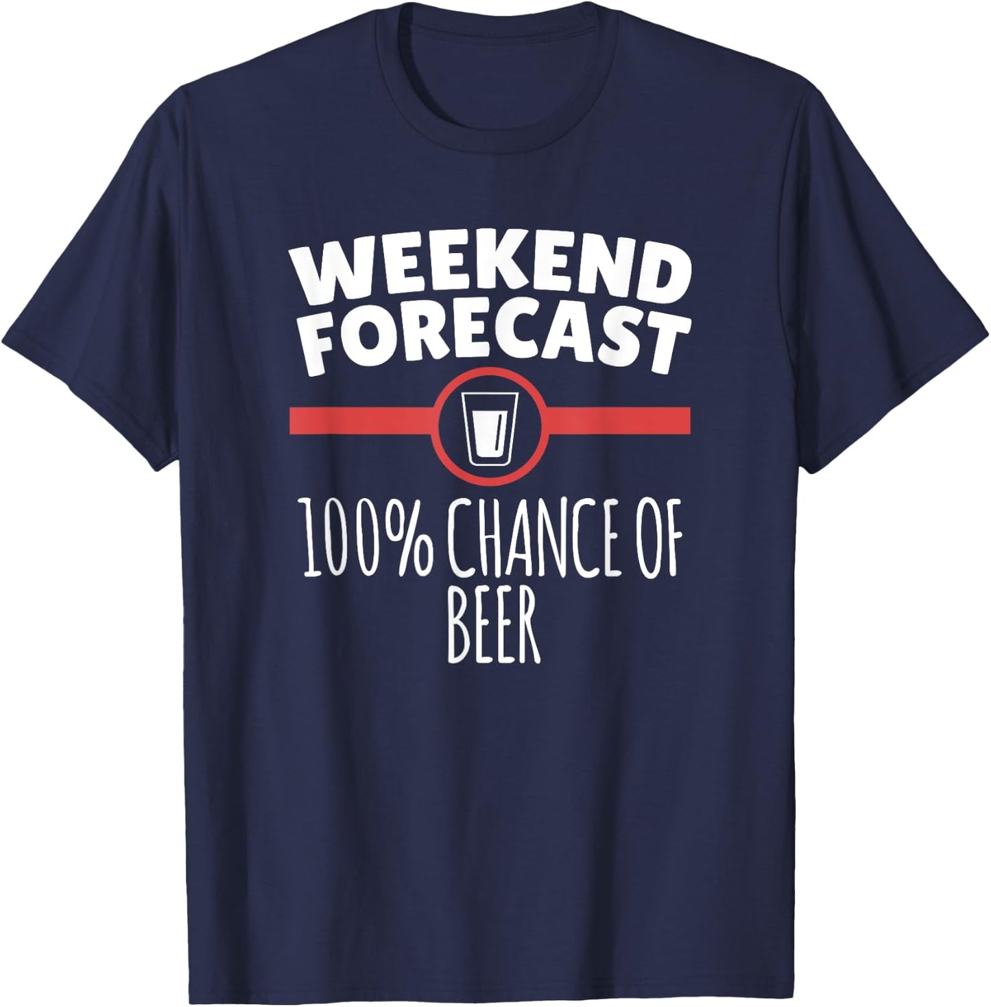 Weekend Forecast 100% Chance Of Beer T-Shirt - T-Shirt | Navy