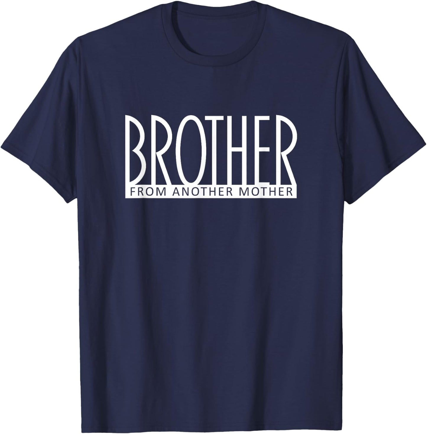 Brother From Another Mother Best Friend Like a Bro T-Shirt - T-Shirt | Navy