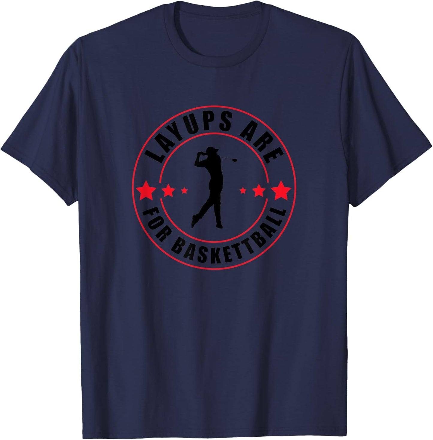Layups Are For Basketball Funny Golf T-Shirt - T-Shirt | Navy