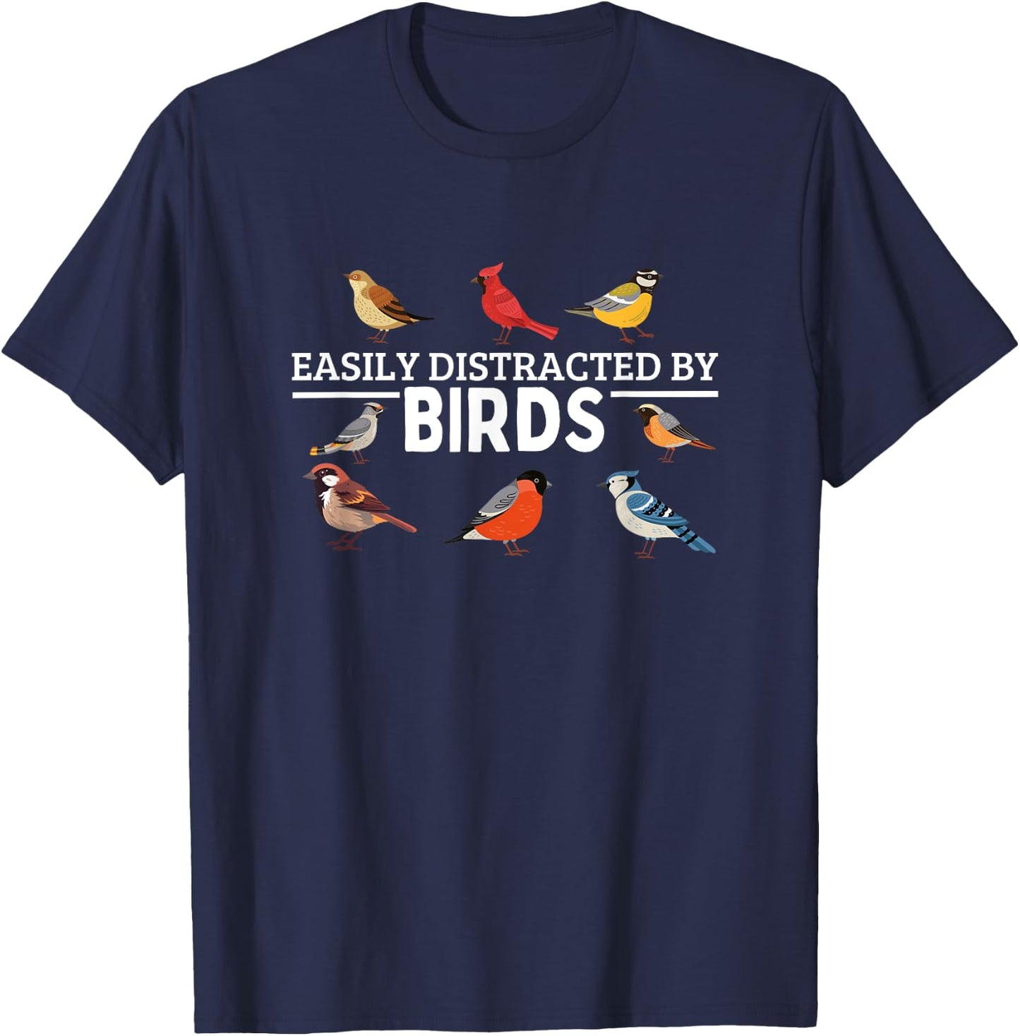 Easily Distracted By Birds Funny Bird Watching T-Shirt - T-Shirt | Navy