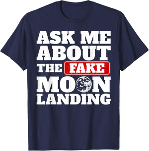 Ask Me About The Fake Moon Landing Space Conspiracy Theory T-Shirt - T-Shirt | Navy