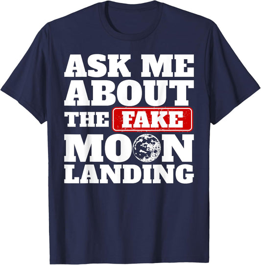 Ask Me About The Fake Moon Landing Space Conspiracy Theory T-Shirt - T-Shirt | Navy