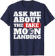 Ask Me About The Fake Moon Landing Space Conspiracy Theory T-Shirt - T-Shirt | Navy