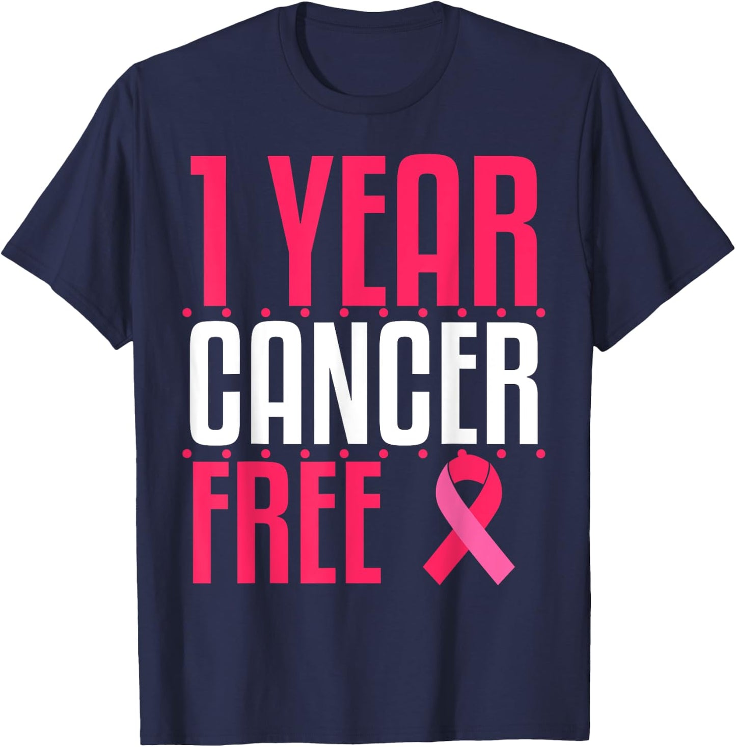 1 Year Cancer Free Remission Breast Leukemia Colon Survivor T-Shirt - T-Shirt | Navy