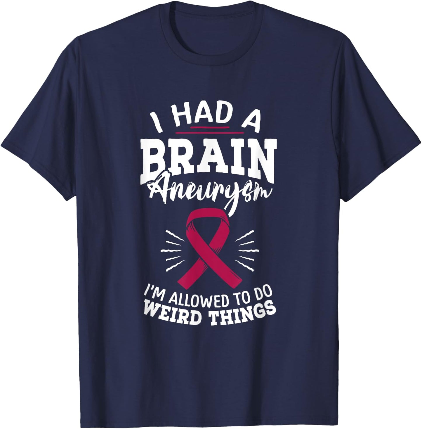 Brain Aneurysm Awareness Had Brain Aneurysm Burgundy Aortic T-Shirt - T-Shirt | Navy