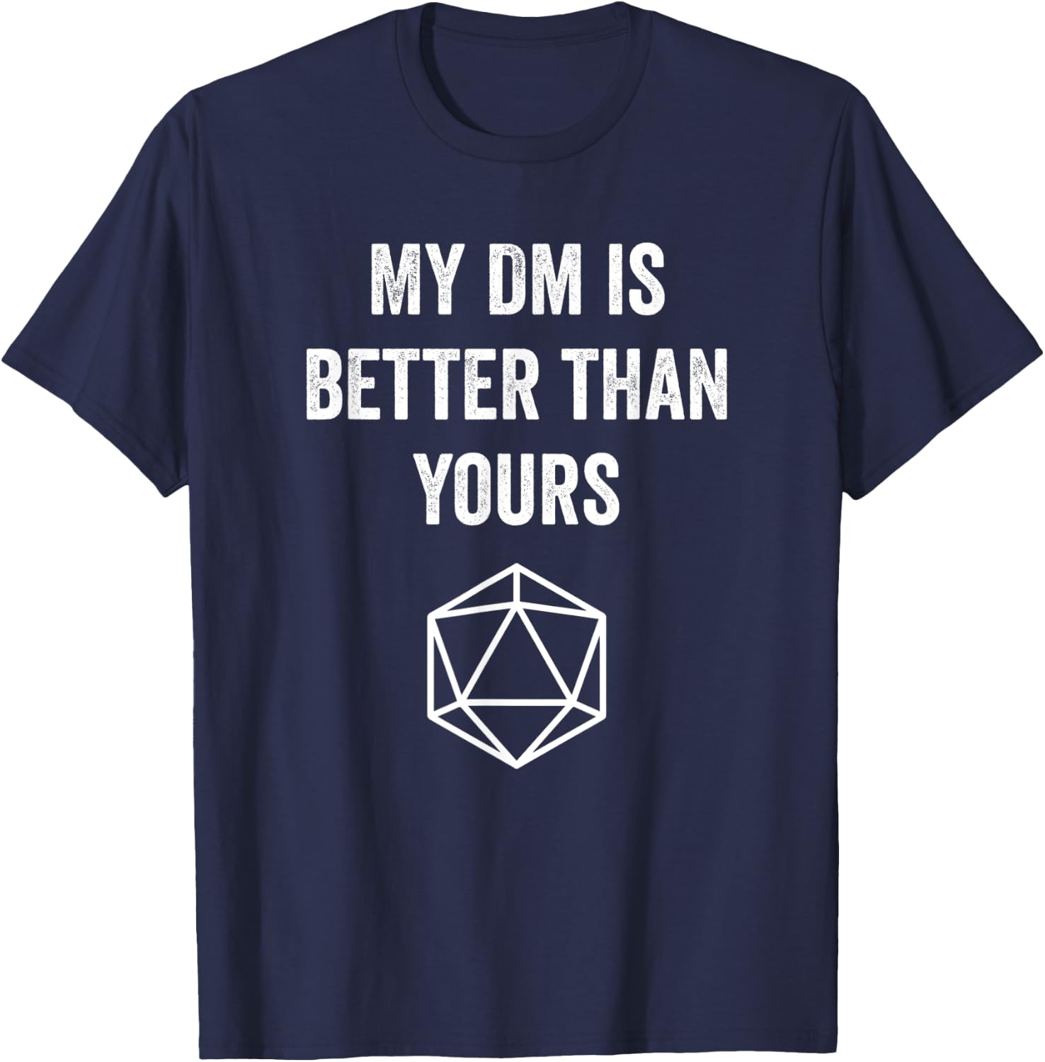 My DM Is Better Than Yours T-Shirt - T-Shirt | Navy