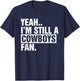 Yeah.. I'm Still A Cowboys Fan Apparel T-Shirt - T-Shirt | Navy