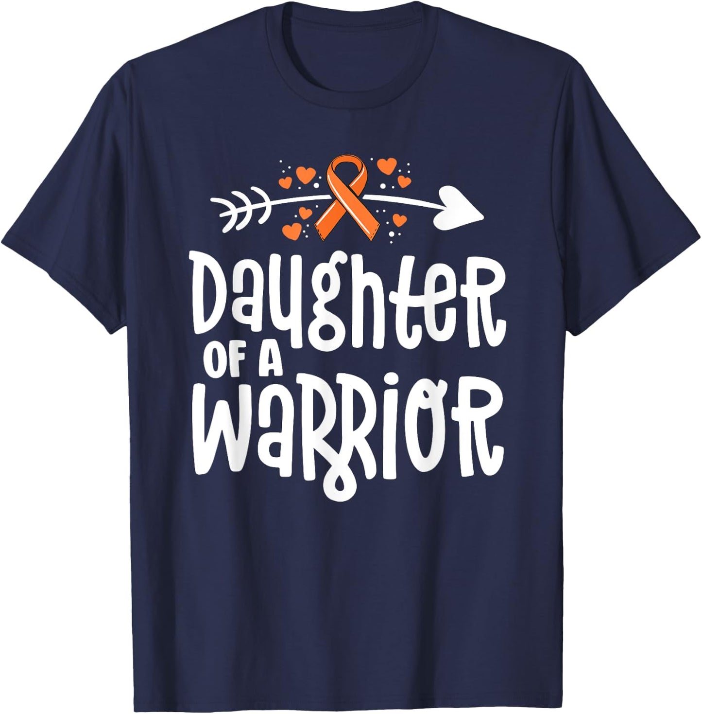 Daughter of a Warrior Gift Family Leukemia Cancer Awareness T-Shirt - T-Shirt | Navy
