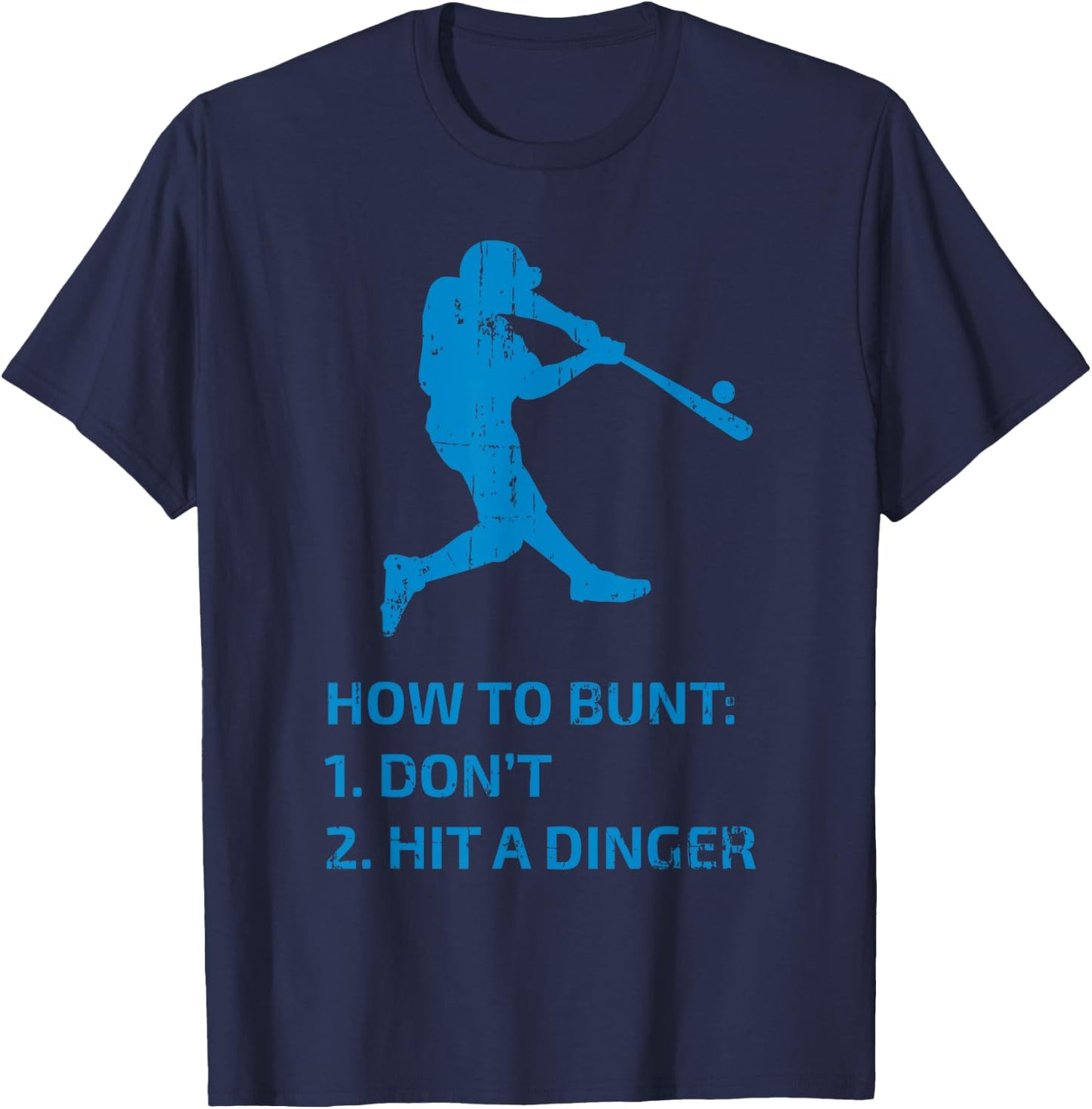How To Bunt Don't Hit A Dinger Funny Baseball Sarcasm Player T-Shirt - T-Shirt | Navy