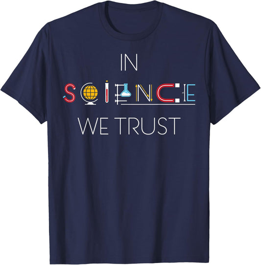 In Science We Trust ! , science shirt T-Shirt - T-Shirt | Navy