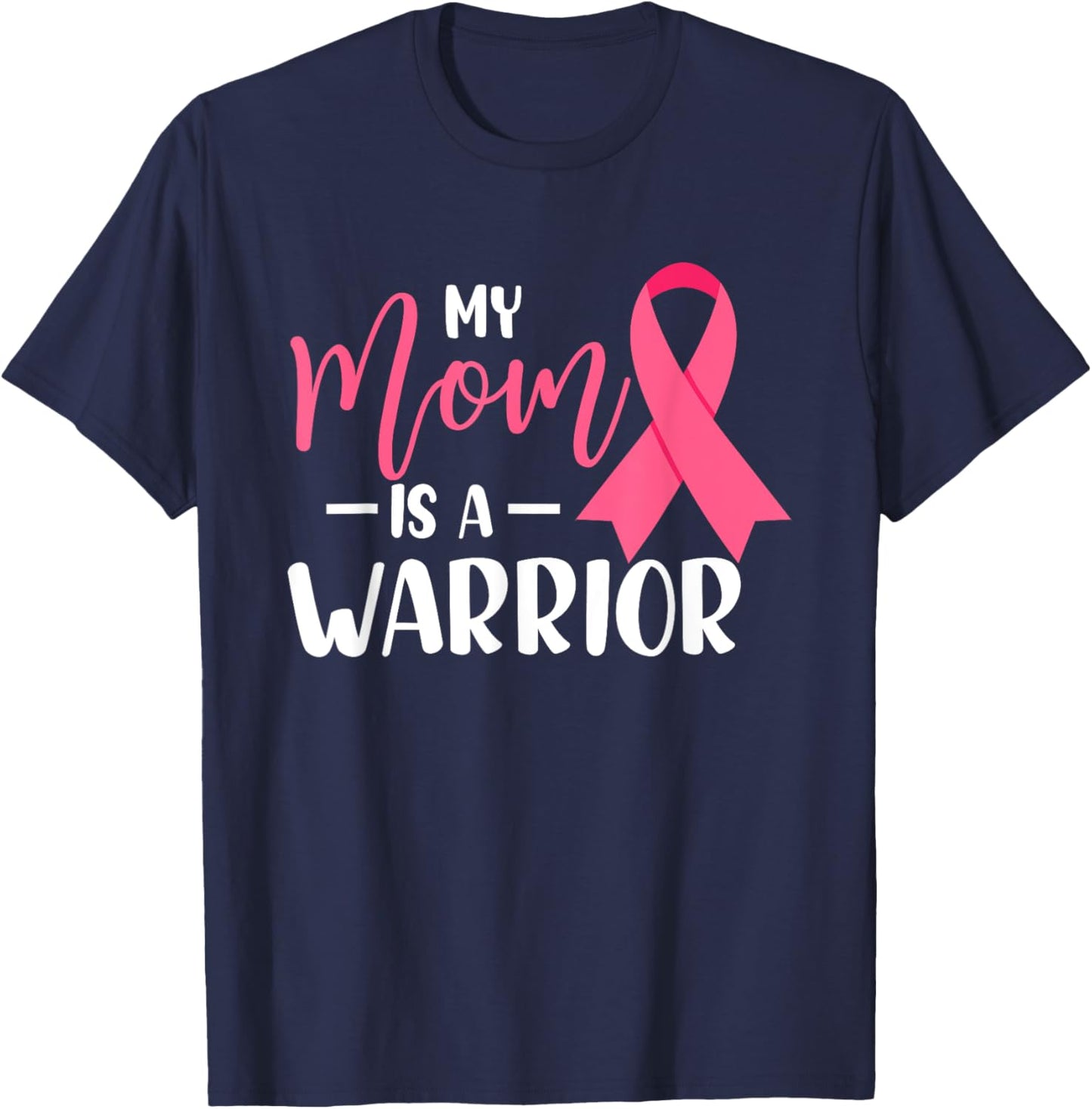 My Mom Is A Warrior Breast Cancer Awareness T-Shirt - T-Shirt | Navy