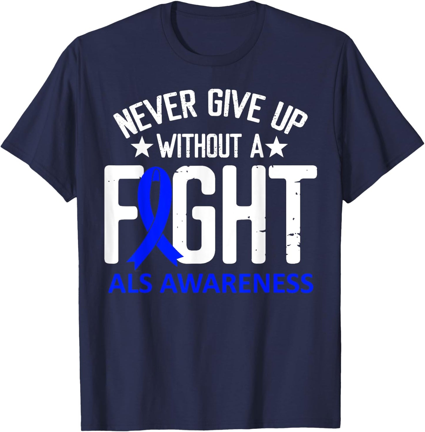 ALS Awareness Without a Fight Disease Blue Ribbon Survivor T-Shirt - T-Shirt | Navy