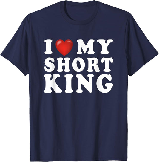 I Love My Short King I Heart My Short King - Funny Gag T-Shirt - T-Shirt | Navy