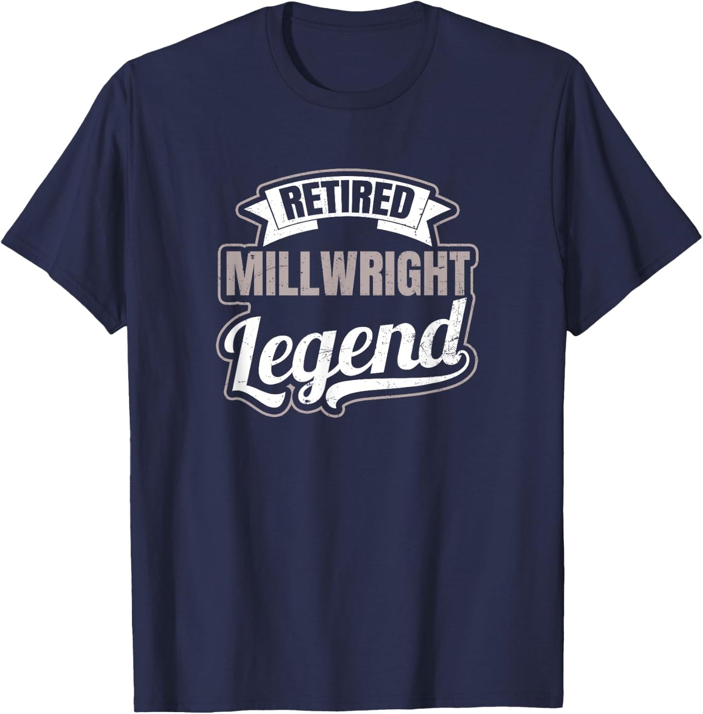 Millwright Design Legend Retired Gift T-Shirt - T-Shirt | Navy