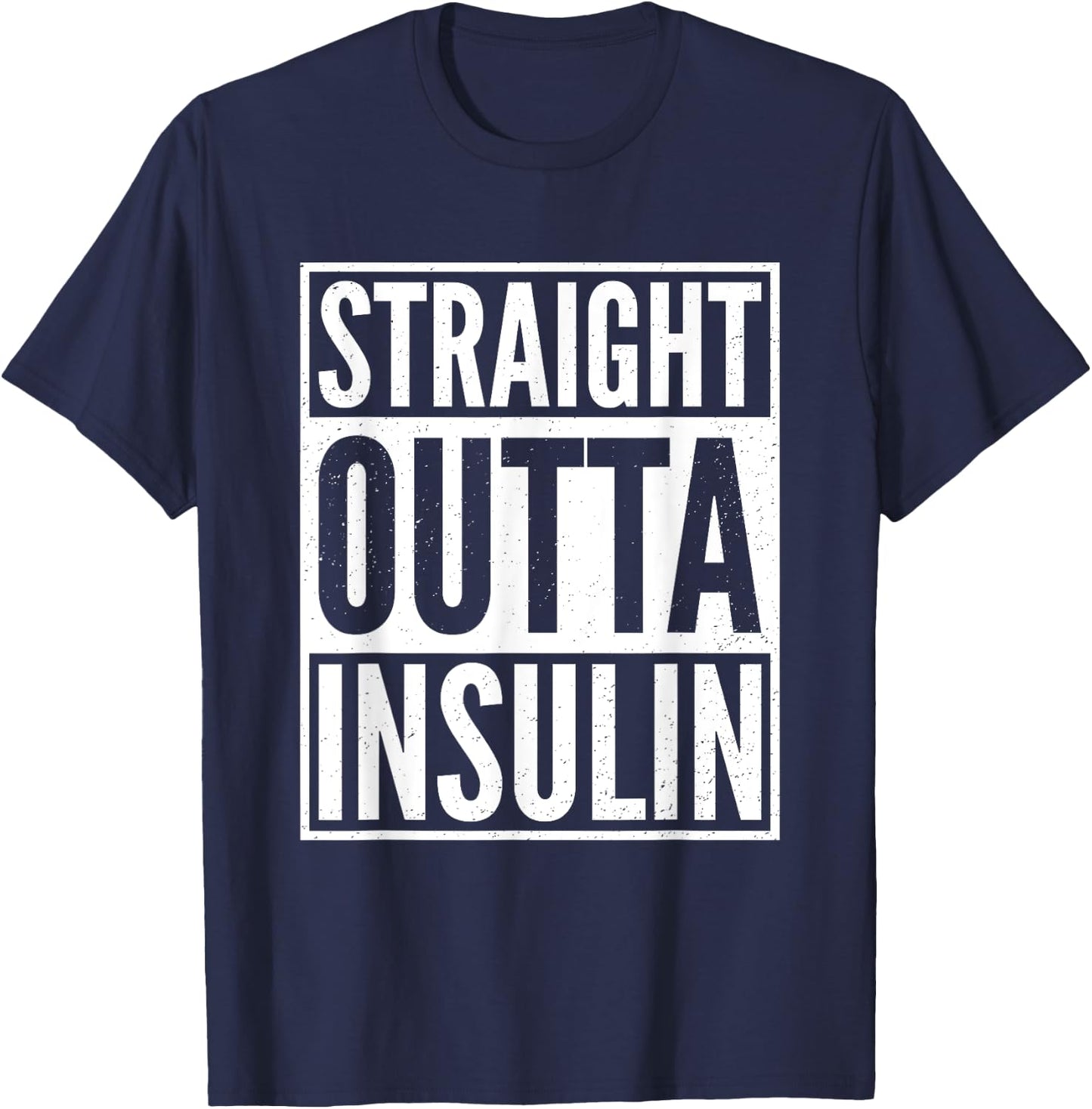 Straight Outta Insulin Funny Diabetes Awareness Diabetic T-Shirt - T-Shirt | Navy