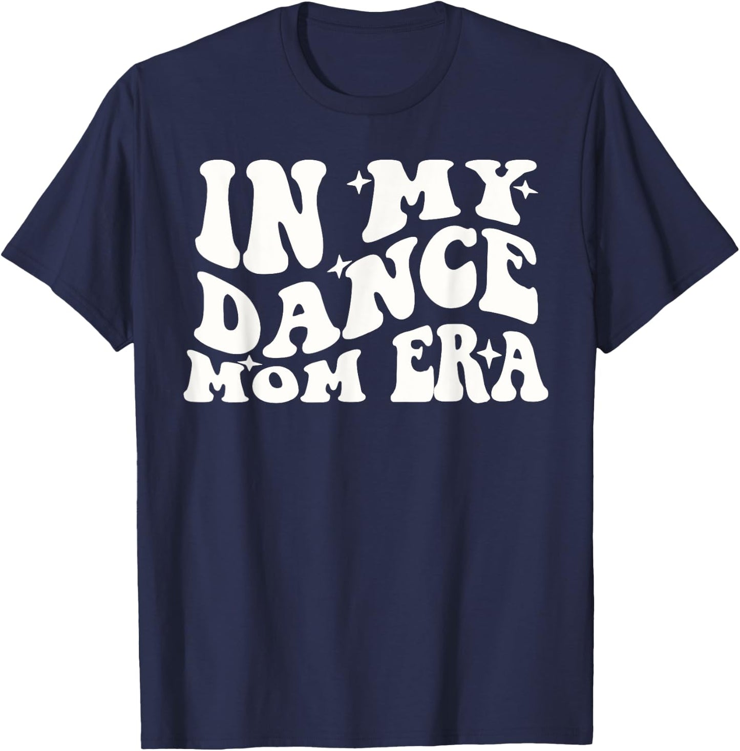 In My Dance Mom Era Groovy Dance Lover Dancer Mama T-Shirt - T-Shirt | Navy