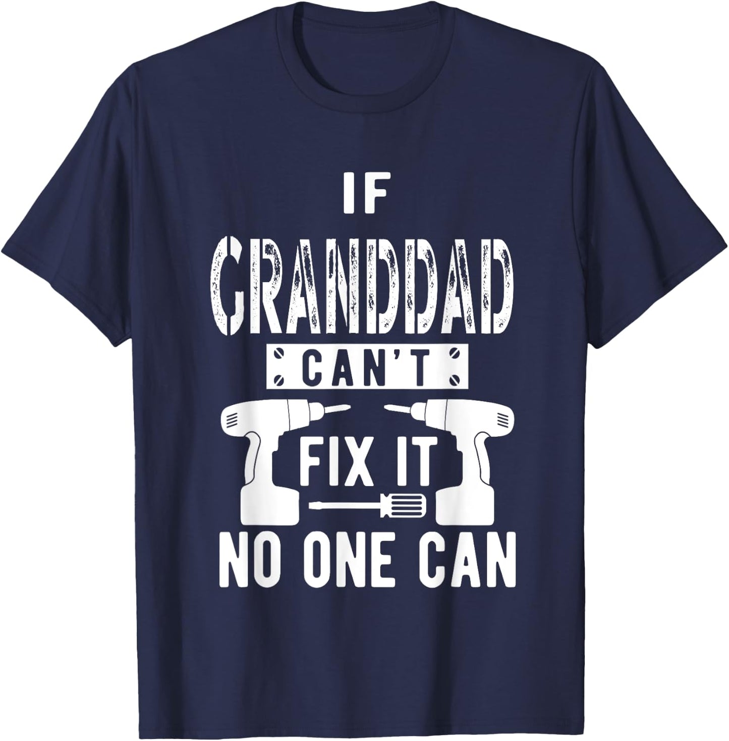 If Granddad Can't Fix It No One Can Grandpa T-Shirt - T-Shirt | Navy