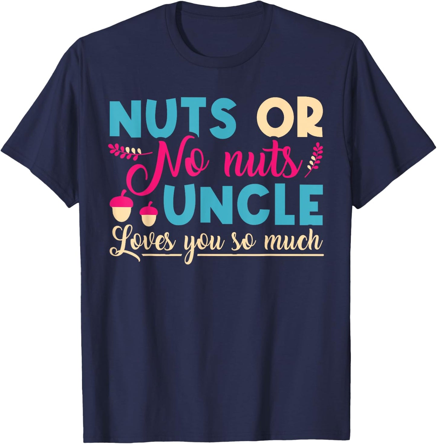 Nuts or No Nuts Uncle Loves You So - Gender Reveal Uncle T-Shirt - T-Shirt | Navy