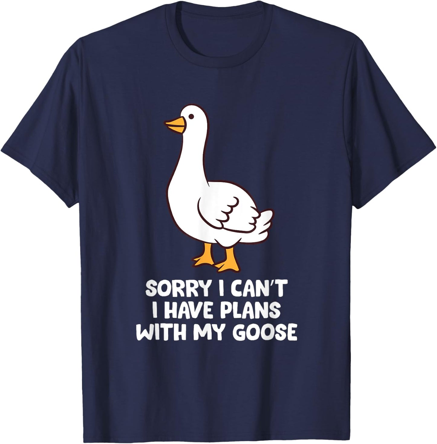 Funny Goose Sorry I Can't I Have Plans With My Goose T-Shirt - T-Shirt | Navy