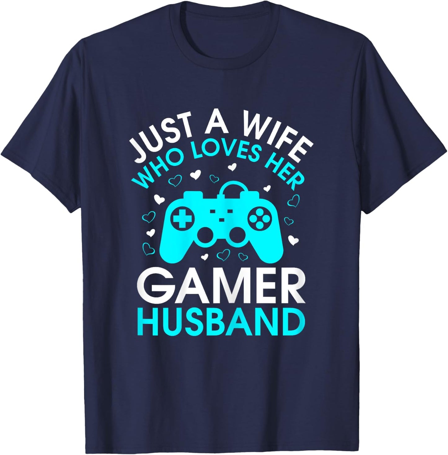 Just A Wife Who Loves Her Gamer Husband Gaming Lover's Wife T-Shirt - T-Shirt | Navy