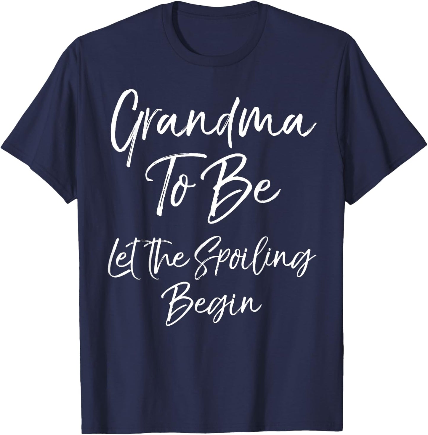 Grandma Announcement Grandma to Be Let the Spoiling Begin T-Shirt - T-Shirt | Navy