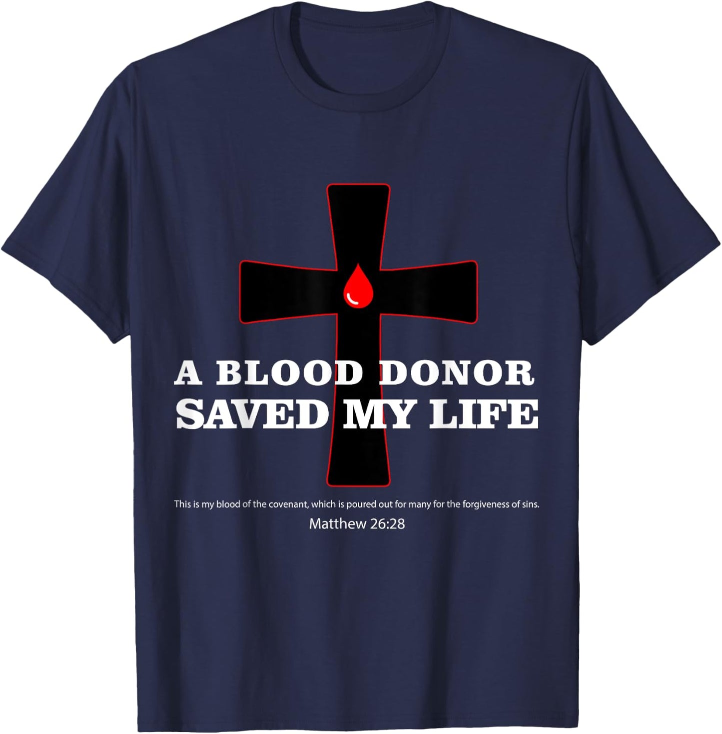 Blood Donor Saved My Life Funny Faith Saying Jesus Bible T-Shirt - T-Shirt | Navy
