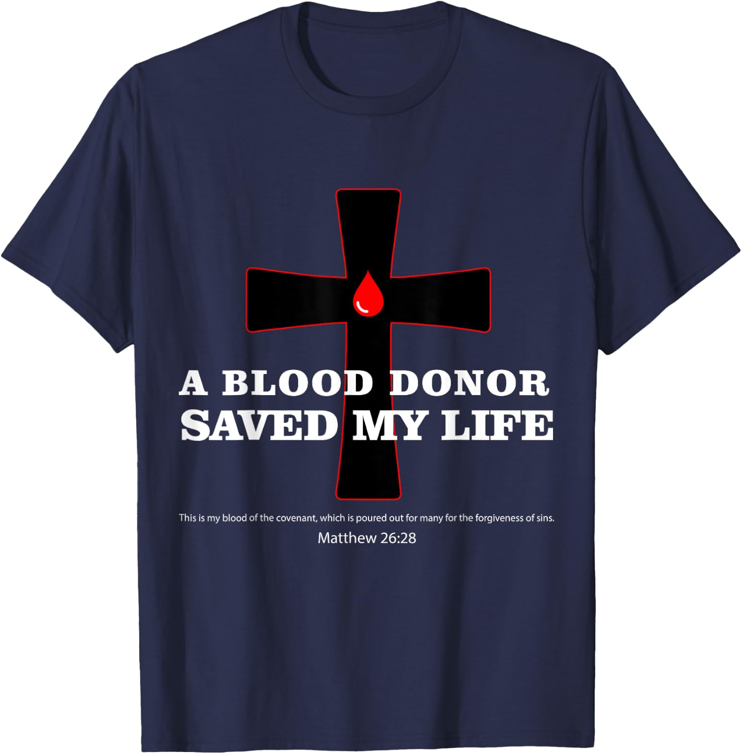 Blood Donor Saved My Life Funny Faith Saying Jesus Bible T-Shirt - T-Shirt | Navy