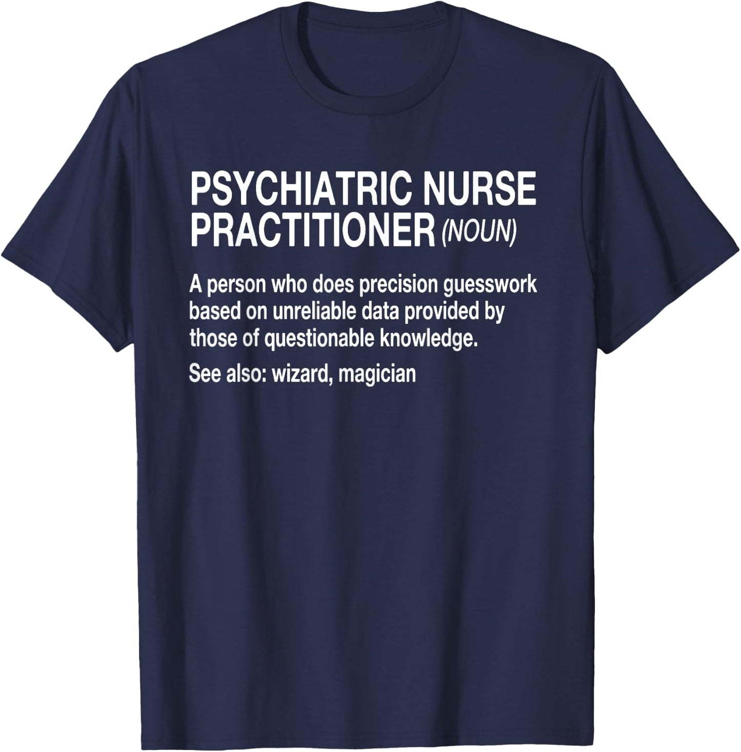 Psychiatric Nurse Practitioner Noun Mental Health RN PMH T-Shirt - T-Shirt | Navy