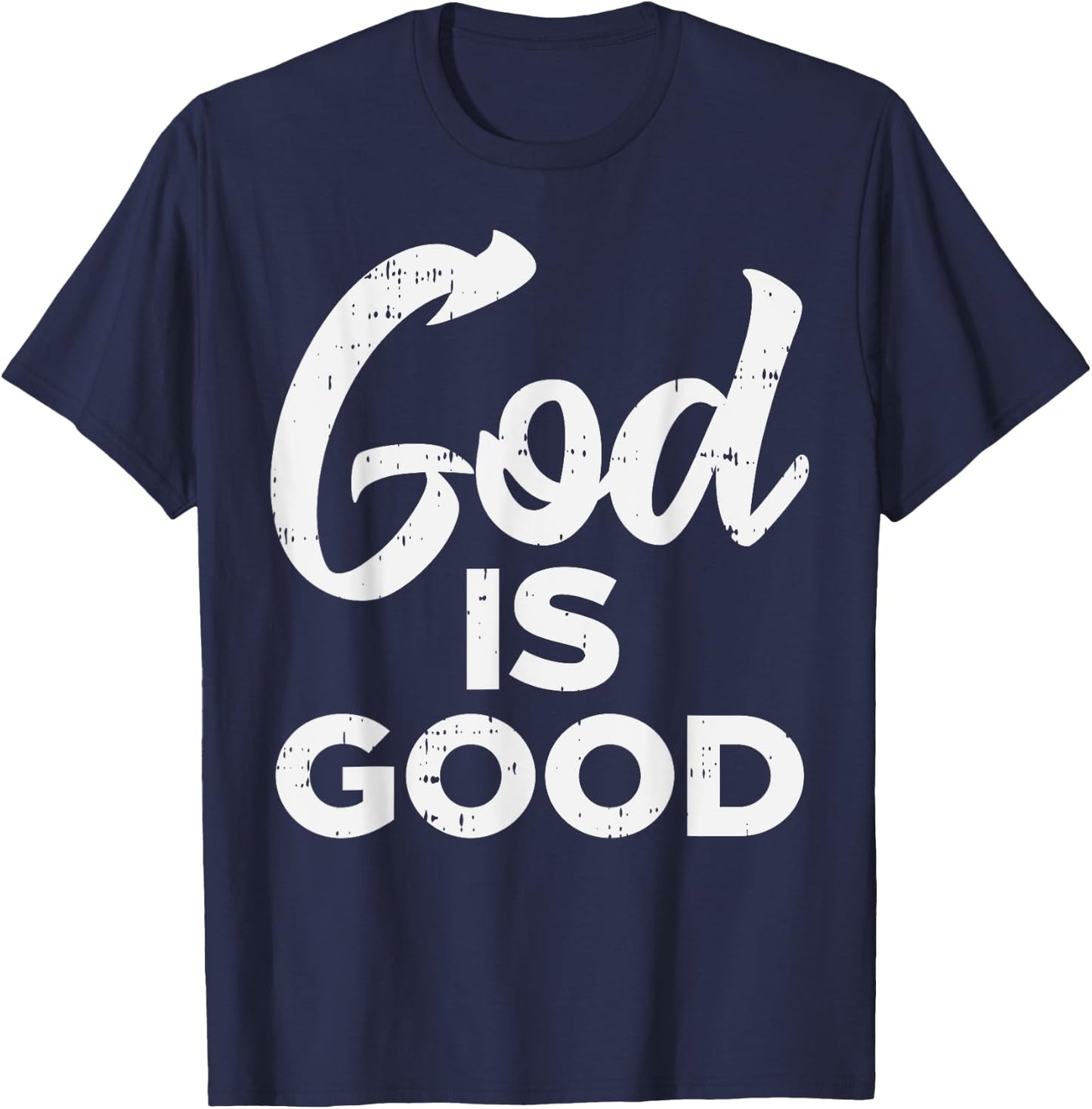 God Is Good Jesus Christian Catholic Religion Faith Gift T-Shirt - T-Shirt | Navy