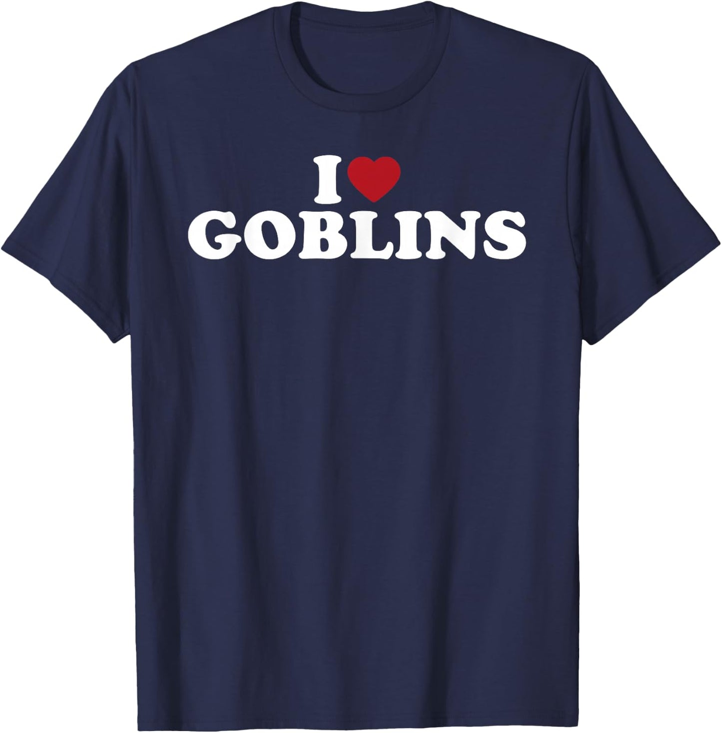 I Love Goblins, I Heart Goblins T-Shirt - T-Shirt | Navy