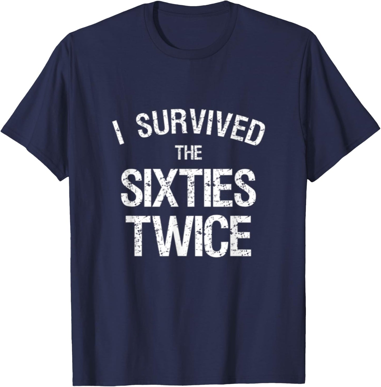 I Survived The Sixties Twice 60's 70th Birthday Gift Hippie T-Shirt - T-Shirt | Navy