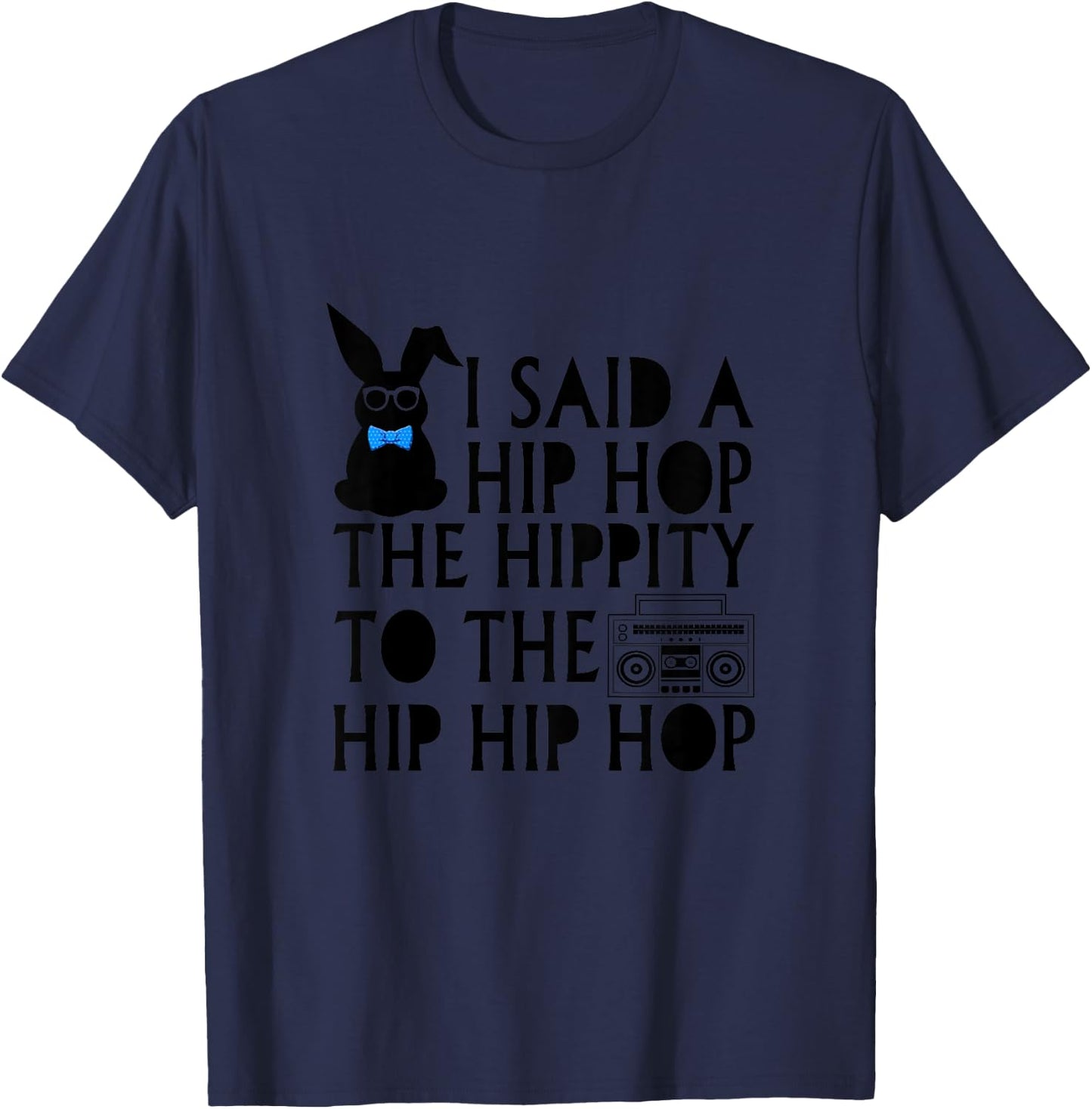 Kids I Said Hip Hop The Hippity Radio Easter Gift Girl Boy T-Shirt - T-Shirt | Navy