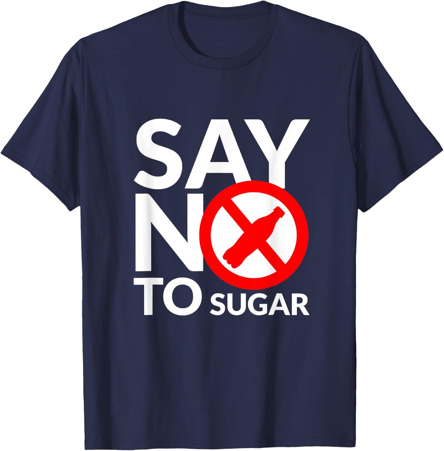 Say NO To Sugar fitness freak healthy food lover T-Shirt - T-Shirt | Navy