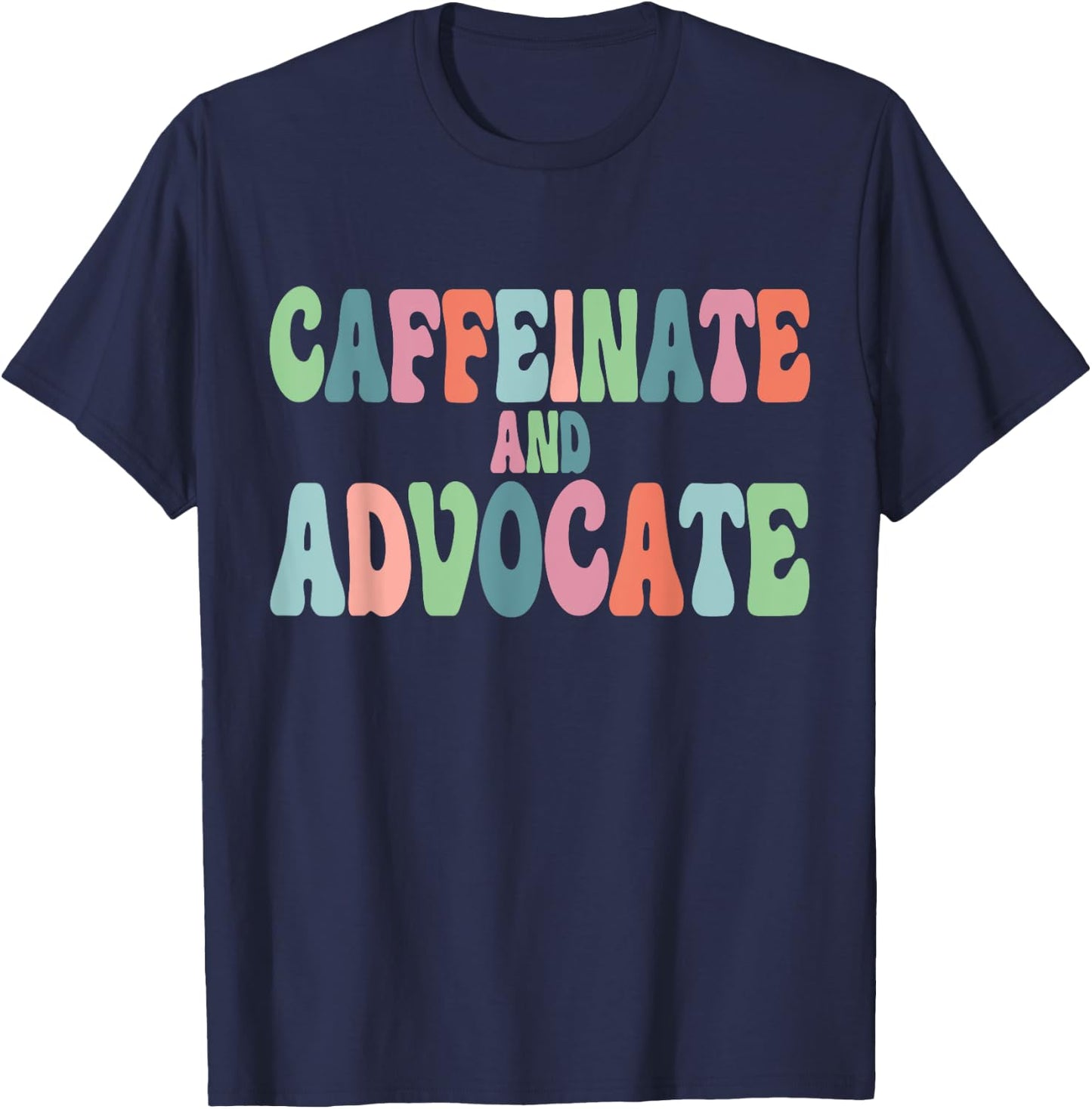 Caffeinate and Advocate SPED Teacher Special Autism Mom Men Women T-Shirt - T-Shirt | Navy