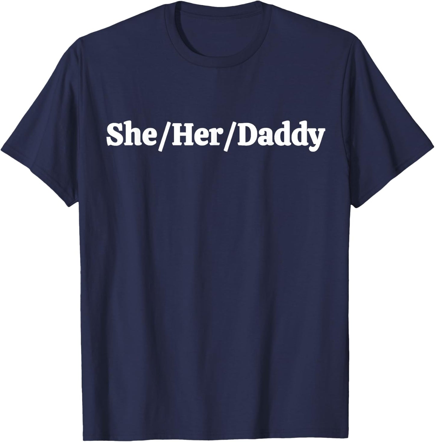 She Her Daddy Funny Lesbian Pride Pronouns Humor Gay T-Shirt - T-Shirt | Navy