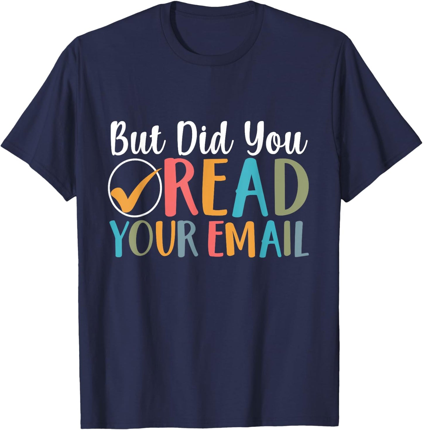But Did You Read Your Email Funny Attendance Secretary Lover T-Shirt - T-Shirt | Navy
