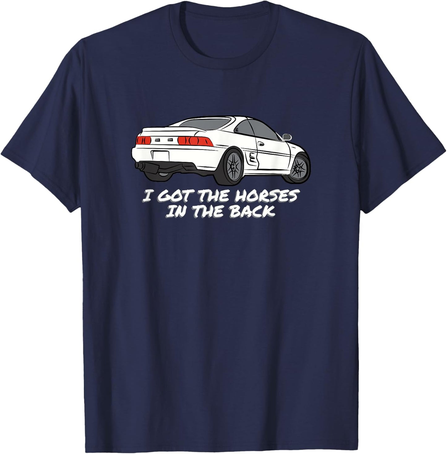JDM MR2 SW20 I Got The Horses In The Back T-Shirt - T-Shirt | Navy