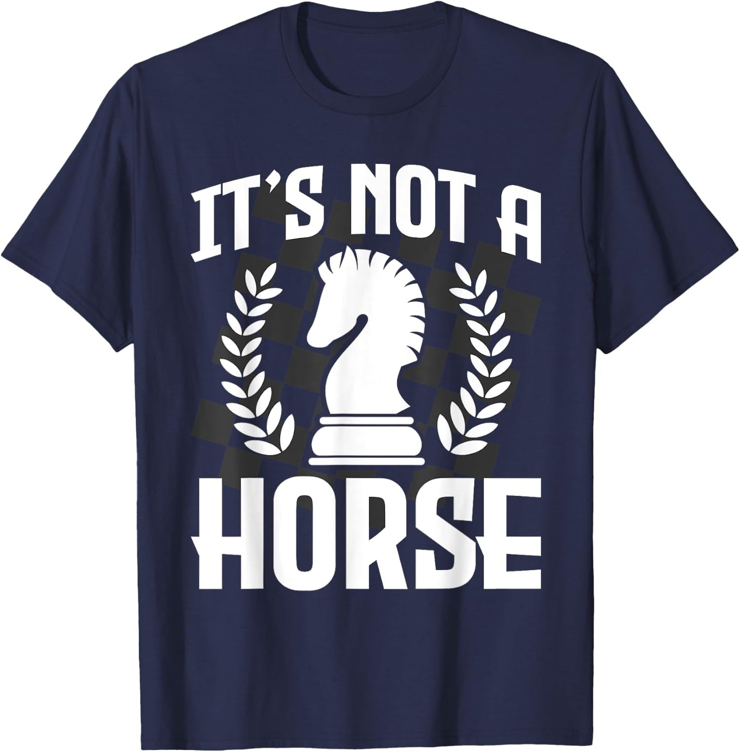 It's Not A Horse - Funny Chess Player Chess Lover T-Shirt - T-Shirt | Navy