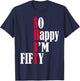 So Happy I'm Fifty Happy 50th Birthday 50 Years Old Party T-Shirt - T-Shirt | Navy