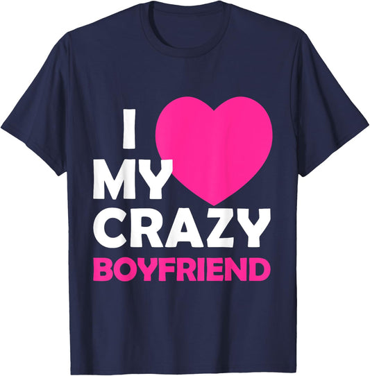 I Heart My Crazy Boyfriend Funny Valentines Gift T-Shirt - T-Shirt | Navy