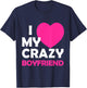 I Heart My Crazy Boyfriend Funny Valentines Gift T-Shirt - T-Shirt | Navy